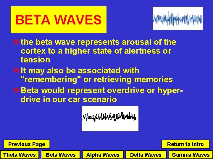 BETA WAVES v the beta wave represents arousal of the cortex to a higher