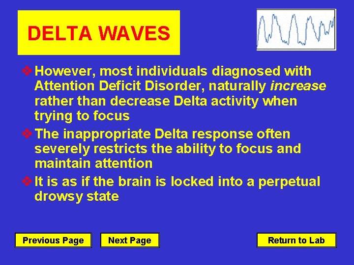 DELTA WAVES v However, most individuals diagnosed with Attention Deficit Disorder, naturally increase rather