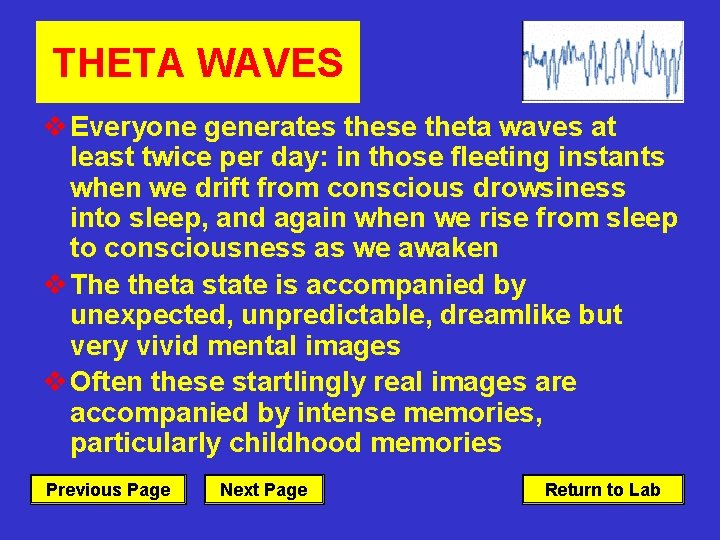 THETA WAVES v Everyone generates these theta waves at least twice per day: in