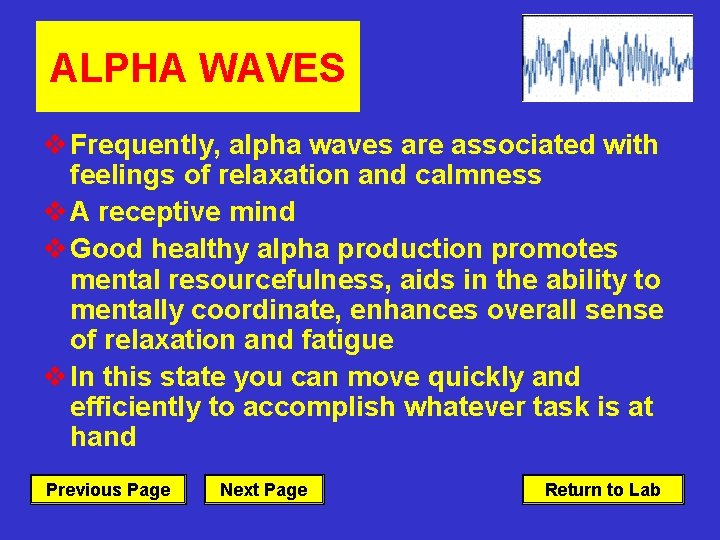 ALPHA WAVES v Frequently, alpha waves are associated with feelings of relaxation and calmness