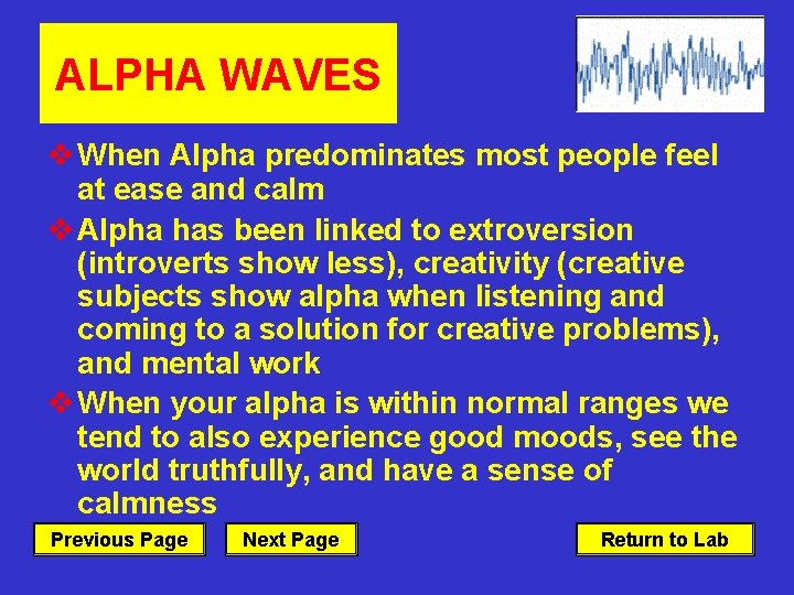 ALPHA WAVES v When Alpha predominates most people feel at ease and calm v