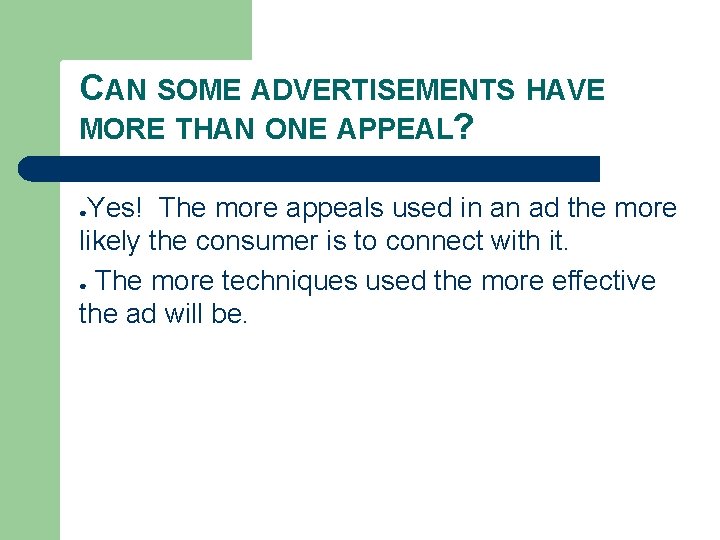 CAN SOME ADVERTISEMENTS HAVE MORE THAN ONE APPEAL? Yes! The more appeals used in