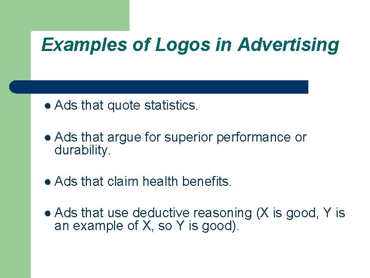 Examples of Logos in Advertising ● Ads that quote statistics. ● Ads that argue
