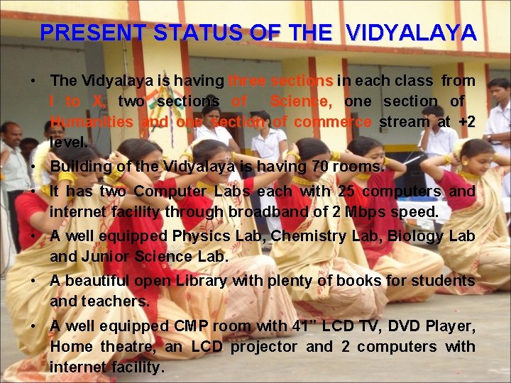 PRESENT STATUS OF THE VIDYALAYA • The Vidyalaya is having three sections in each