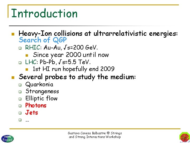 Introduction Heavy-Ion collisions at ultrarrelativistic energies: Search of QGP q RHIC: Au-Au, √s=200 Ge.