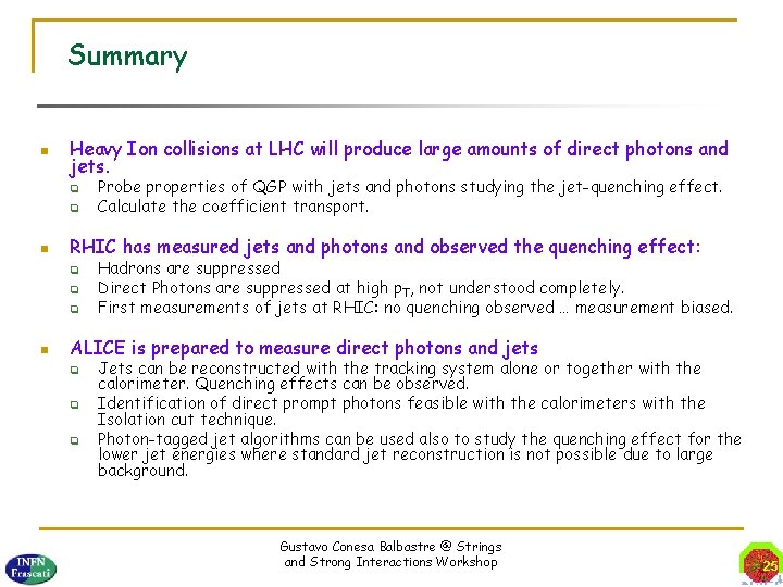 Summary Heavy Ion collisions at LHC will produce large amounts of direct photons and