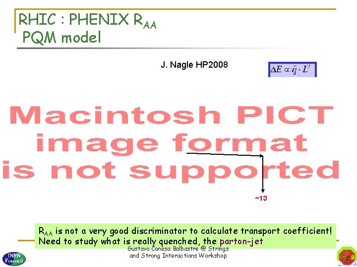 RHIC : PHENIX RAA PQM model J. Nagle HP 2008 ~13 RAA is not