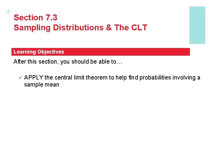 + Section 7. 3 Sampling Distributions & The CLT Learning Objectives After this section,