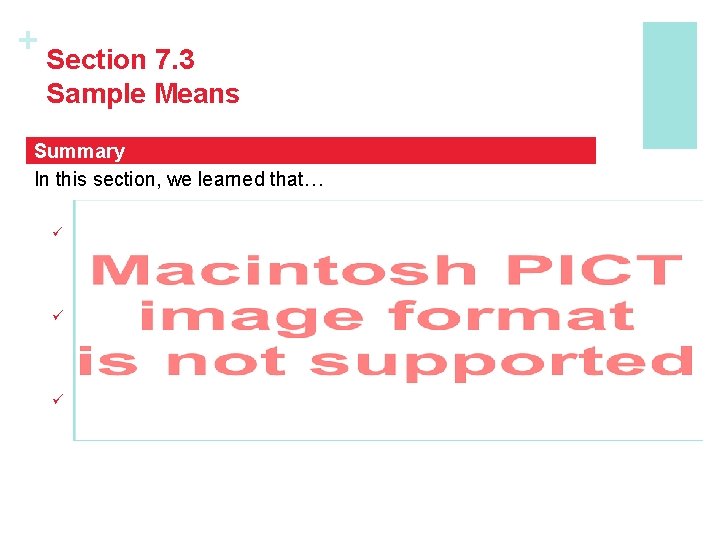 + Section 7. 3 Sample Means Summary In this section, we learned that… ü