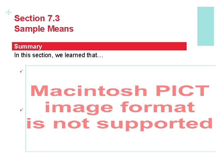 + Section 7. 3 Sample Means Summary In this section, we learned that… ü