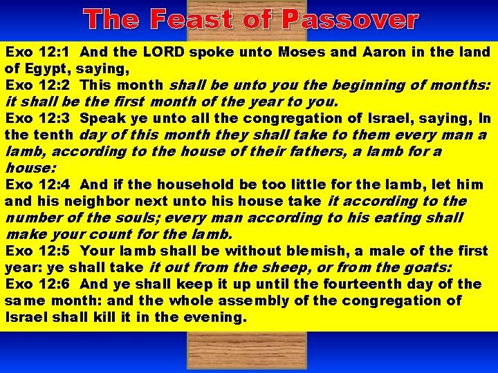 The Feast of Passover Exo 12: 1 And the LORD spoke unto Moses and