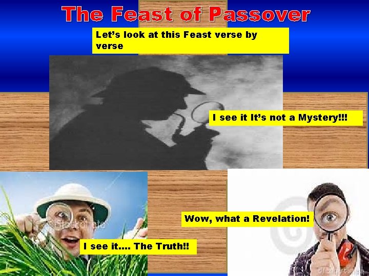 The Feast of Passover Let’s look at this Feast verse by verse I see