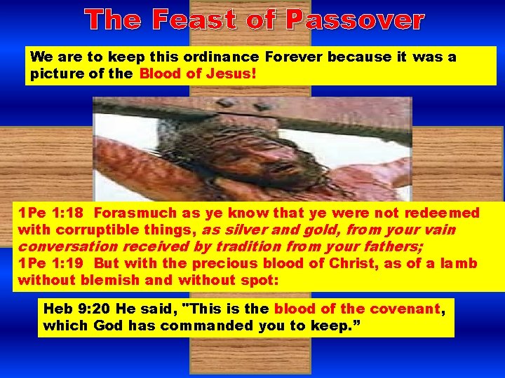 The Feast of Passover We are to keep this ordinance Forever because it was