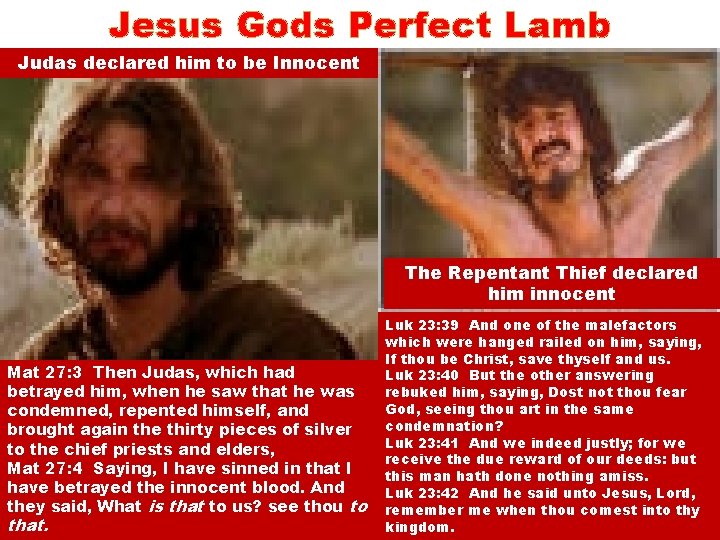 Jesus Gods Perfect Lamb Judas declared him to be Innocent The Repentant Thief declared