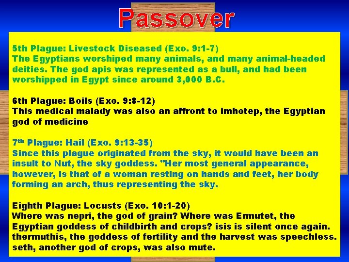 Passover 5 th Plague: Livestock Diseased (Exo. 9: 1 -7) The Egyptians worshiped many