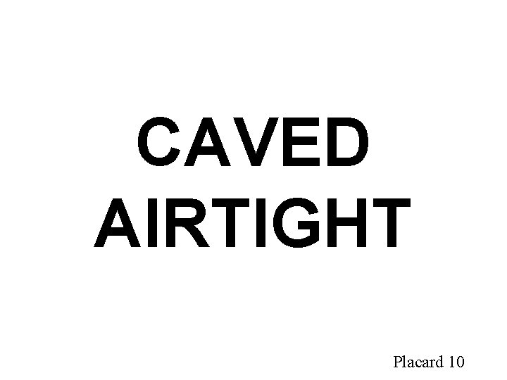 CAVED AIRTIGHT Placard 10 