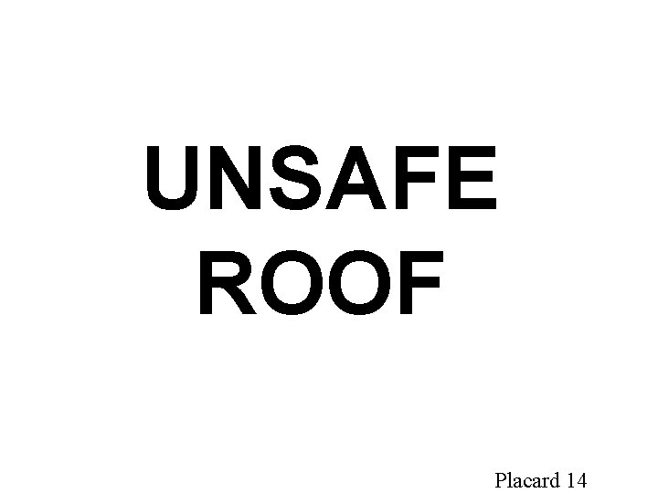 UNSAFE ROOF Placard 14 