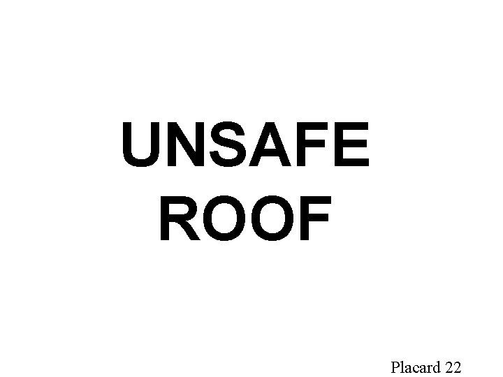 UNSAFE ROOF Placard 22 