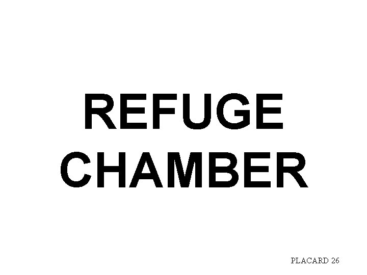 REFUGE CHAMBER PLACARD 26 