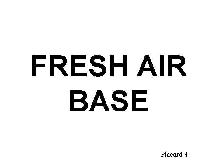 FRESH AIR BASE Placard 4 