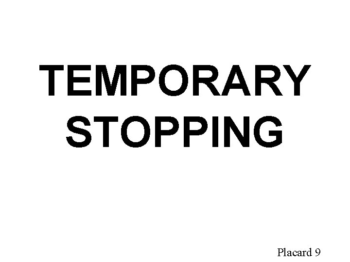 TEMPORARY STOPPING Placard 9 