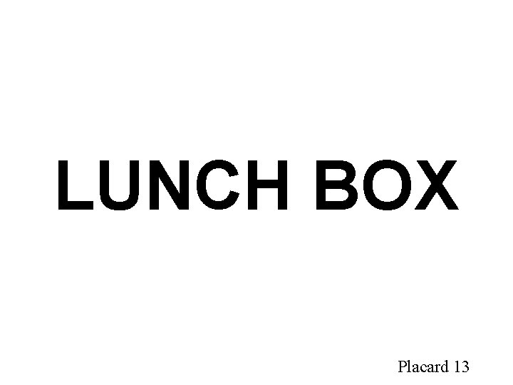 LUNCH BOX Placard 13 