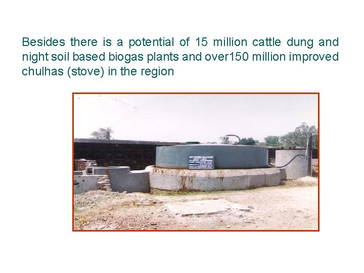 Besides there is a potential of 15 million cattle dung and night soil based