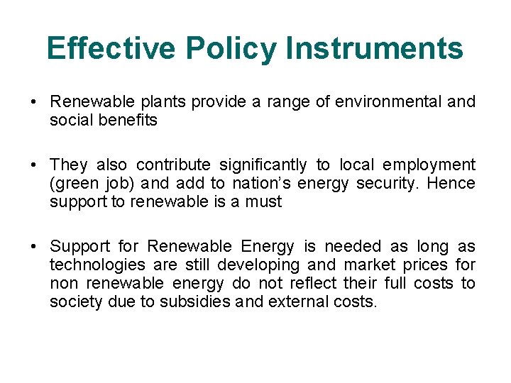 Effective Policy Instruments • Renewable plants provide a range of environmental and social benefits