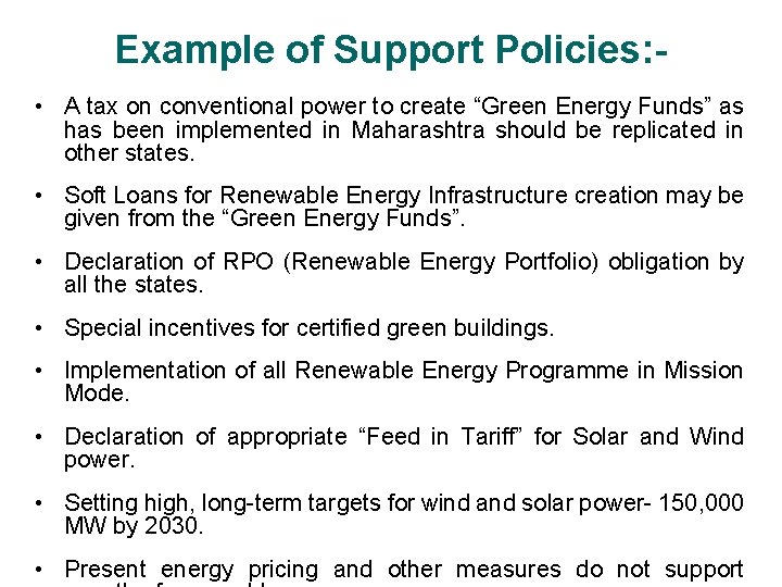 Example of Support Policies: • A tax on conventional power to create “Green Energy