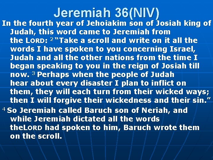 Jeremiah 36(NIV) In the fourth year of Jehoiakim son of Josiah king of Judah,