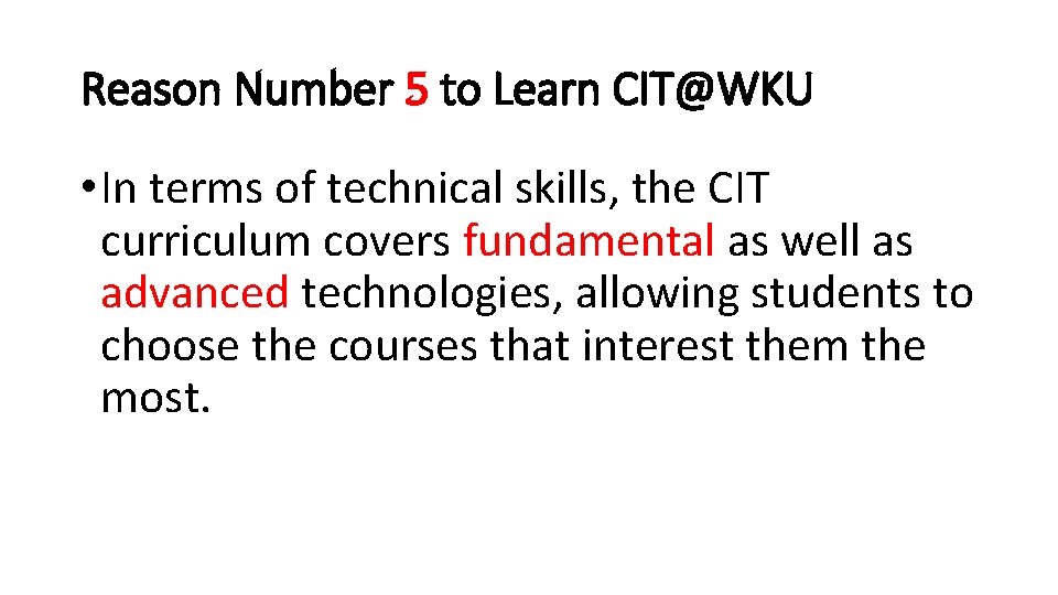Reason Number 5 to Learn CIT@WKU • In terms of technical skills, the CIT