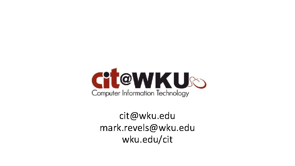 cit@wku. edu mark. revels@wku. edu/cit 