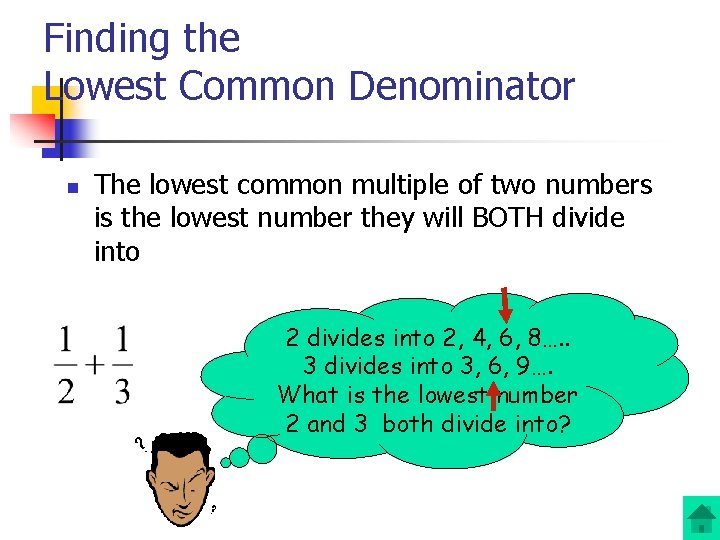 Finding the Lowest Common Denominator n The lowest common multiple of two numbers is