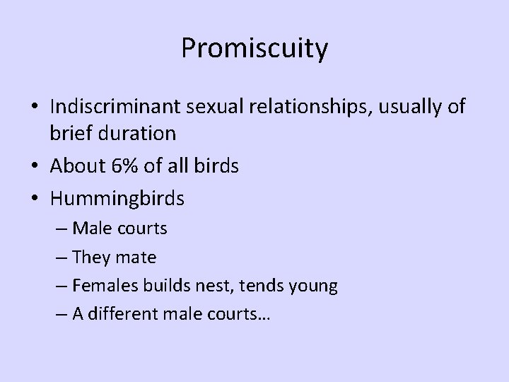 Promiscuity • Indiscriminant sexual relationships, usually of brief duration • About 6% of all