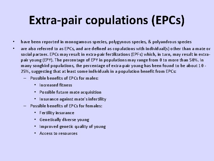Extra-pair copulations (EPCs) • • have been reported in monogamous species, polygynous species, &