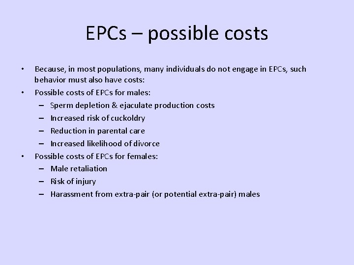 EPCs – possible costs • • • Because, in most populations, many individuals do