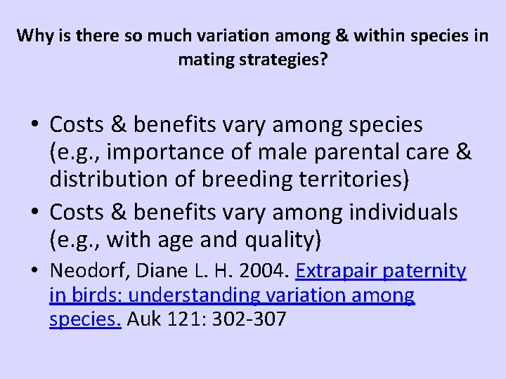Why is there so much variation among & within species in mating strategies? •