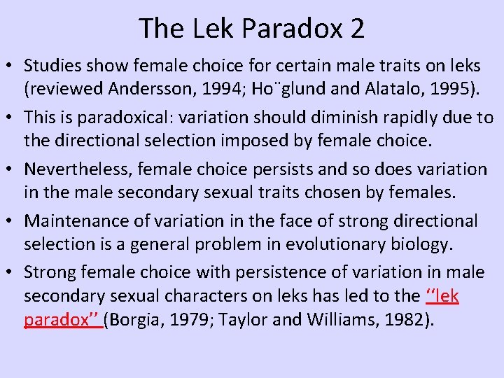 The Lek Paradox 2 • Studies show female choice for certain male traits on