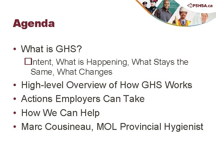 Agenda • What is GHS? �Intent, What is Happening, What Stays the Same, What
