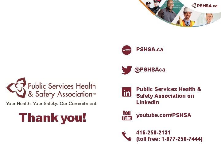 PSHSA. ca @PSHSAca Public Services Health & Safety Association on Linked. In youtube. com/PSHSA