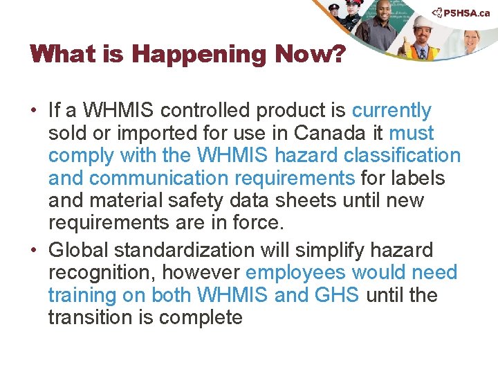 What is Happening Now? • If a WHMIS controlled product is currently sold or