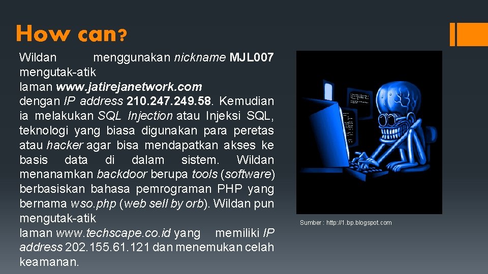 How can? Wildan menggunakan nickname MJL 007 mengutak-atik laman www. jatirejanetwork. com dengan IP