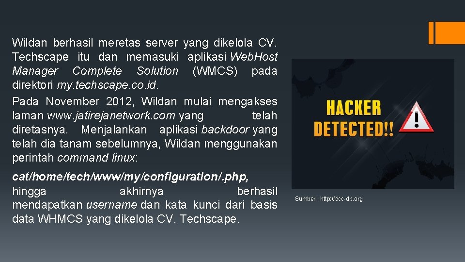 Wildan berhasil meretas server yang dikelola CV. Techscape itu dan memasuki aplikasi Web. Host