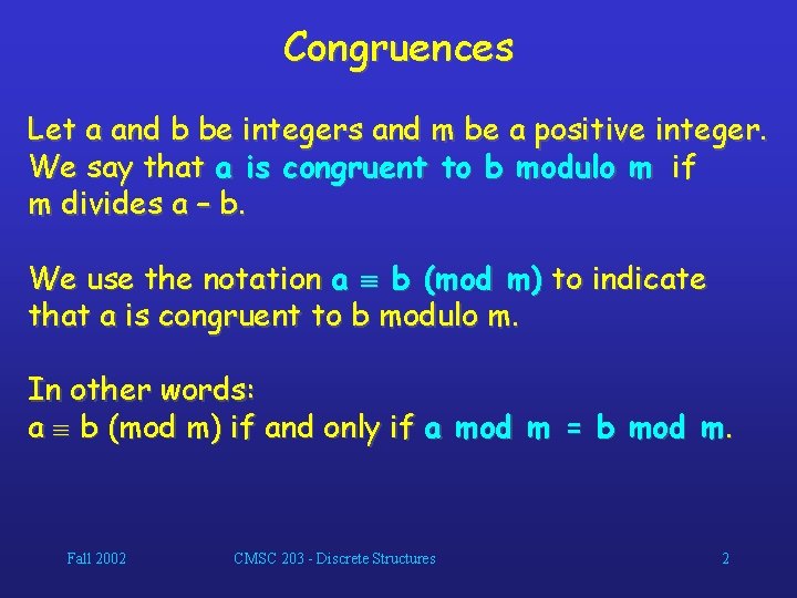 Congruences Let a and b be integers and m be a positive integer. We