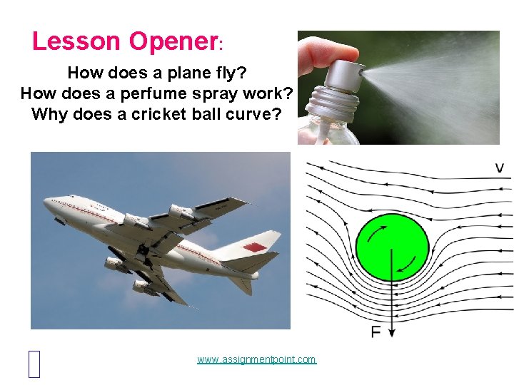 Lesson Opener: How does a plane fly? How does a perfume spray work? Why