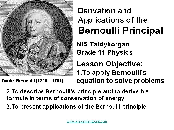 Derivation and Applications of the Bernoulli Principal NIS Taldykorgan Grade 11 Physics Lesson Objective: