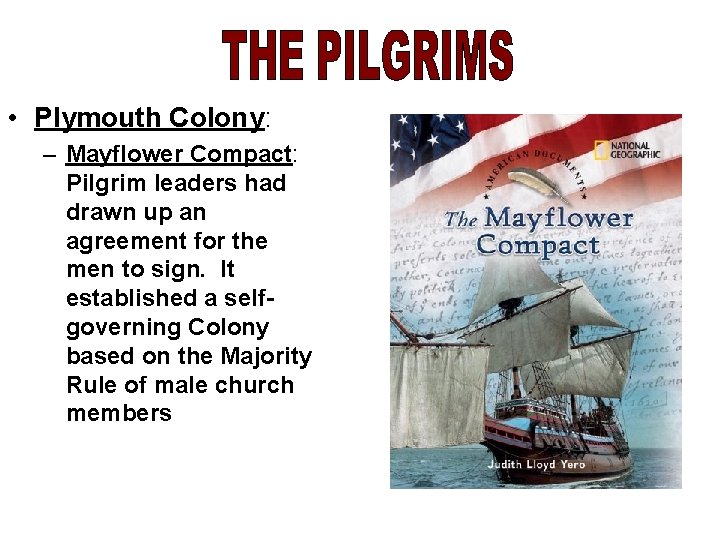  • Plymouth Colony: – Mayflower Compact: Pilgrim leaders had drawn up an agreement