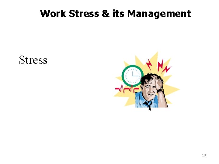 Work Stress & its Management Stress 10 