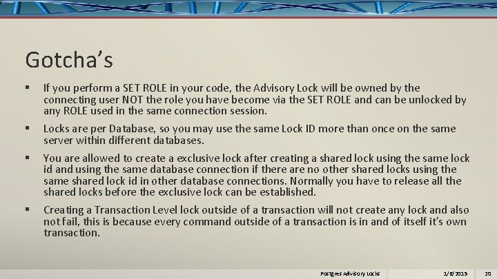 Gotcha’s § If you perform a SET ROLE in your code, the Advisory Lock