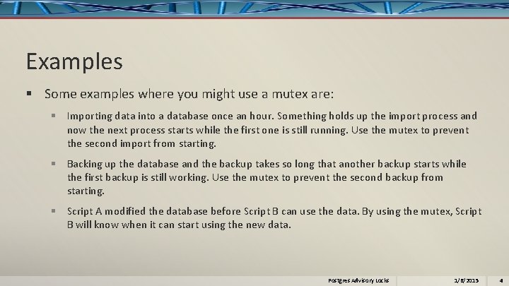 Examples § Some examples where you might use a mutex are: § Importing data